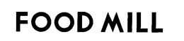 FOOD MILL trademark