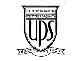UPS THE DELIVERY SYSTEM FOR STORES OF QUALITY SINCE 1907 trademark