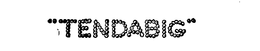 "TENDABIG" trademark