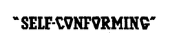 "SELF-CONFORMING" trademark