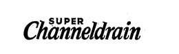SUPER CHANNELDRAIN trademark