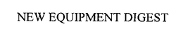 NEW EQUIPMENT DIGEST trademark