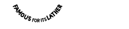 FAMOUS FOR ITS LATHER trademark