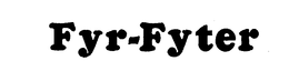 FYR-FYTER trademark