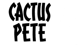 CACTUS PETE trademark