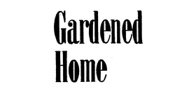 GARDENED HOME trademark