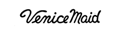 VENICE MAID trademark