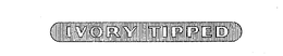 IVORY TIPPED trademark