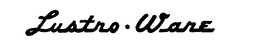 LUSTRO-WARE trademark