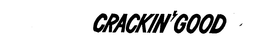 CRACKIN' GOOD trademark
