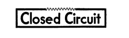 CLOSED CIRCUIT trademark
