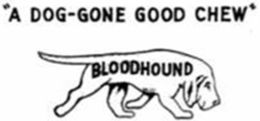 BLOODHOUND "A DOG-GONE GOOD CHEW" trademark