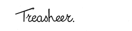 TREASHEER. trademark