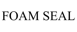 FOAM SEAL trademark