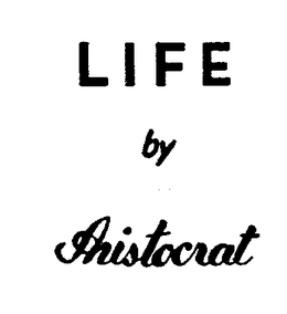 LIFE BY ARISTOCRAT trademark