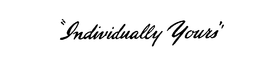 "INDIVIDUALLY YOURS" trademark