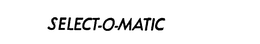 SELECT-O-MATIC trademark