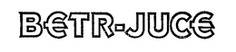 BETR-JUCE trademark