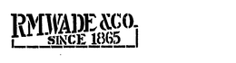 RM WADE & CO. SINCE 1865 trademark