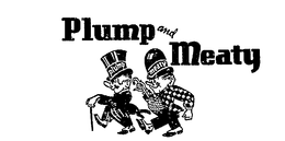 PLUMP AND MEATY trademark