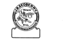J.B. SEFBERRY. "MIRACLE" MILL CRUSHER. GRINFER, PULVERIZER trademark
