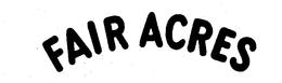 FAIR ACRES trademark