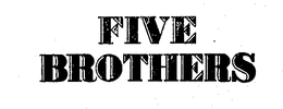 FIVE BROTHERS trademark
