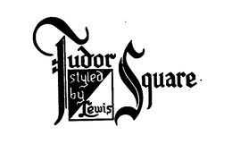 TUDOR SQUARE STYLED BY LEWIS trademark