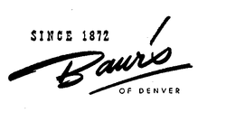 SINCE 1872 BAUR'S OF DENVER trademark