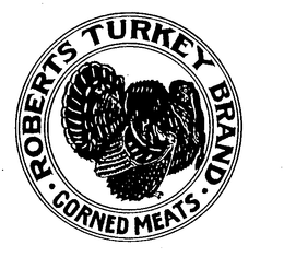 ROBERTS TURKEY BRAND CORNED MEATS trademark