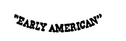 "EARLY AMERICAN" trademark