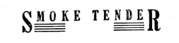 SMOKE TENDER trademark