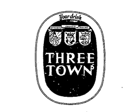 THREE TOWN YOUR DRINK trademark