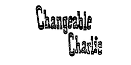 CHANGEABLE CHARLIE trademark