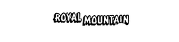 ROYAL MOUNTAIN trademark