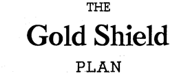 THE GOLD SHIELD PLAN trademark