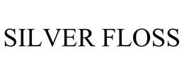 SILVER FLOSS trademark