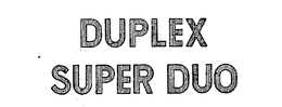 DUPLEX SUPER DUO trademark