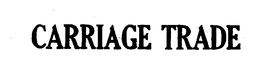 CARRIAGE TRADE trademark