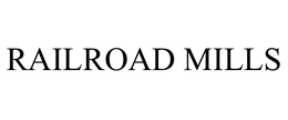 RAILROAD MILLS trademark