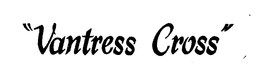 "VANTRESS CROSS" trademark