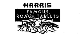 HARRIS FAMOUS ROACH TABLETS trademark