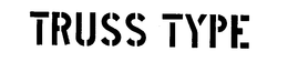 TRUSS TYPE trademark