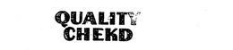 QUALITY CHEKD trademark