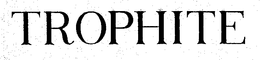 TROPHITE trademark