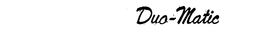 DUO-MATIC trademark