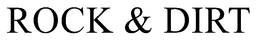ROCK & DIRT trademark