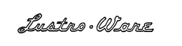 LUSTRO-WARE trademark