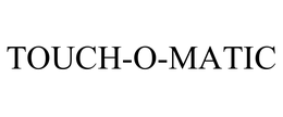 TOUCH-O-MATIC trademark