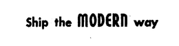 SHIP THE MODERN WAY trademark